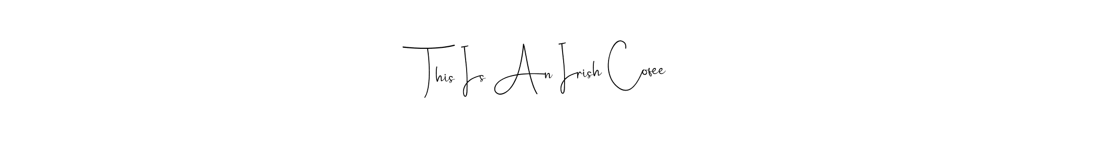 You can use this online signature creator to create a handwritten signature for the name This Is An Irish Cofee. This is the best online autograph maker. This Is An Irish Cofee signature style 4 images and pictures png