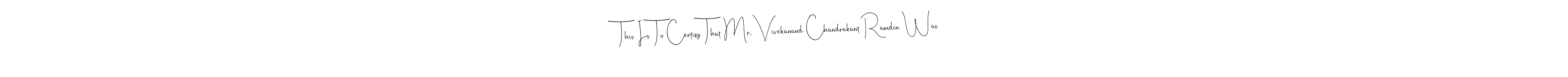 It looks lik you need a new signature style for name This Is To Certify That Mr. Vivekanand Chandrakant Ramdin Was. Design unique handwritten (Andilay-7BmLP) signature with our free signature maker in just a few clicks. This Is To Certify That Mr. Vivekanand Chandrakant Ramdin Was signature style 4 images and pictures png