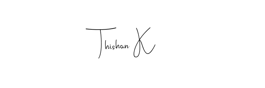 Make a beautiful signature design for name Thishan K. With this signature (Andilay-7BmLP) style, you can create a handwritten signature for free. Thishan K signature style 4 images and pictures png