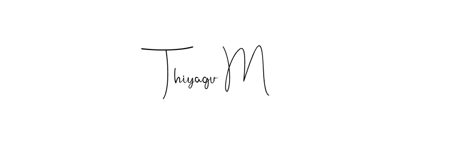 Make a beautiful signature design for name Thiyagu M. With this signature (Andilay-7BmLP) style, you can create a handwritten signature for free. Thiyagu M signature style 4 images and pictures png