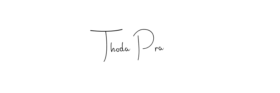 How to make Thoda Pra name signature. Use Andilay-7BmLP style for creating short signs online. This is the latest handwritten sign. Thoda Pra signature style 4 images and pictures png