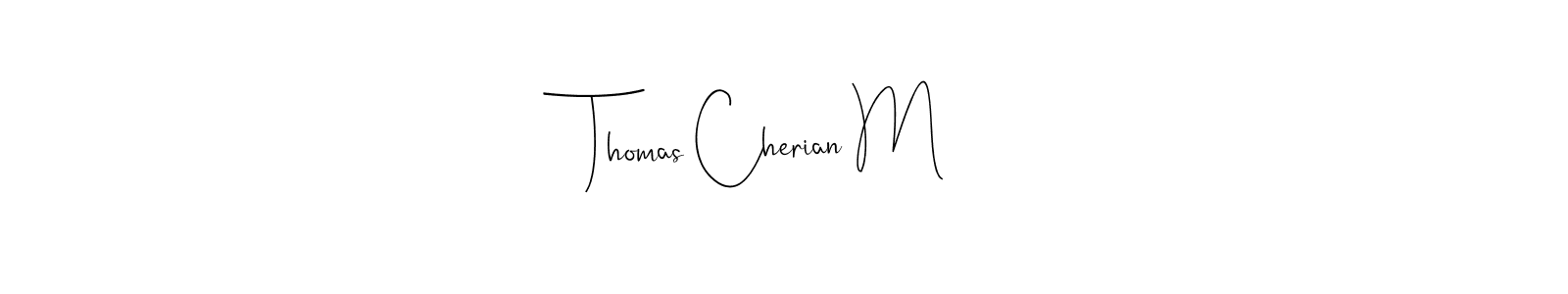 Design your own signature with our free online signature maker. With this signature software, you can create a handwritten (Andilay-7BmLP) signature for name Thomas Cherian M. Thomas Cherian M signature style 4 images and pictures png