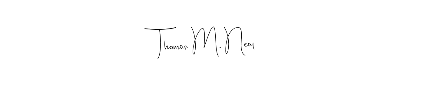 Make a beautiful signature design for name Thomas M. Neal. With this signature (Andilay-7BmLP) style, you can create a handwritten signature for free. Thomas M. Neal signature style 4 images and pictures png