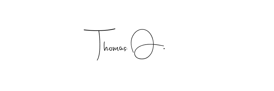 Design your own signature with our free online signature maker. With this signature software, you can create a handwritten (Andilay-7BmLP) signature for name Thomas O.. Thomas O. signature style 4 images and pictures png