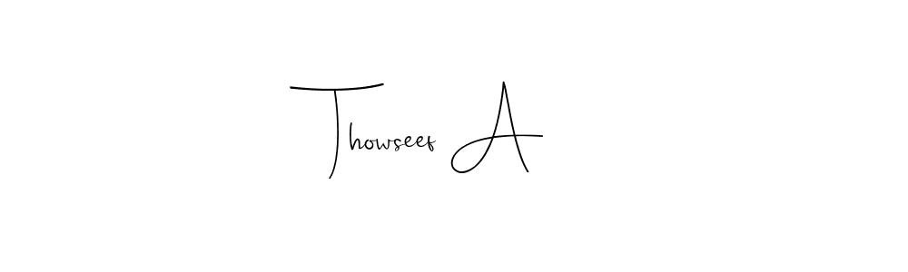 It looks lik you need a new signature style for name Thowseef A. Design unique handwritten (Andilay-7BmLP) signature with our free signature maker in just a few clicks. Thowseef A signature style 4 images and pictures png
