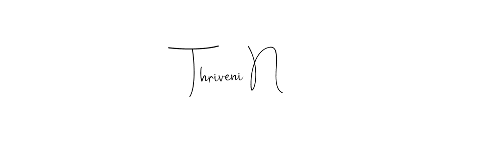 How to make Thriveni N name signature. Use Andilay-7BmLP style for creating short signs online. This is the latest handwritten sign. Thriveni N signature style 4 images and pictures png