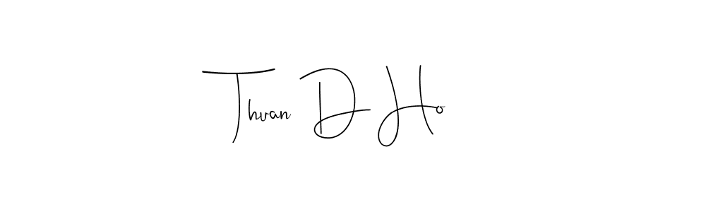 Make a beautiful signature design for name Thuan D Ho. With this signature (Andilay-7BmLP) style, you can create a handwritten signature for free. Thuan D Ho signature style 4 images and pictures png