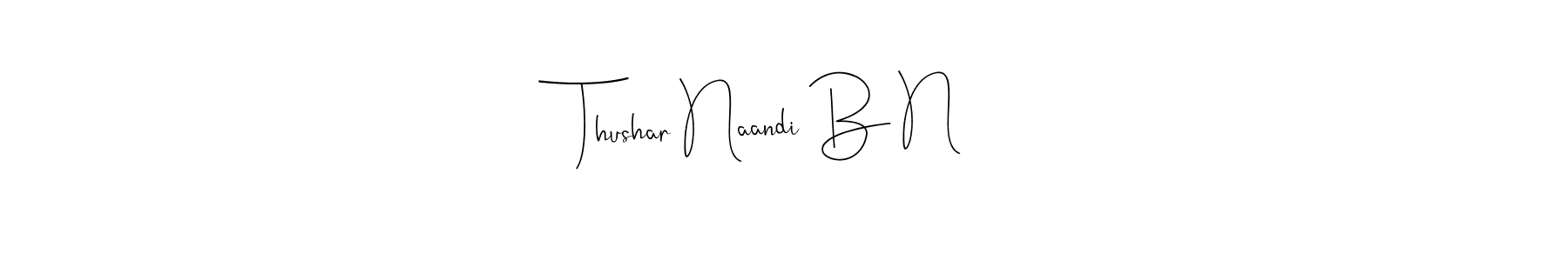 Once you've used our free online signature maker to create your best signature Andilay-7BmLP style, it's time to enjoy all of the benefits that Thushar Naandi B N name signing documents. Thushar Naandi B N signature style 4 images and pictures png