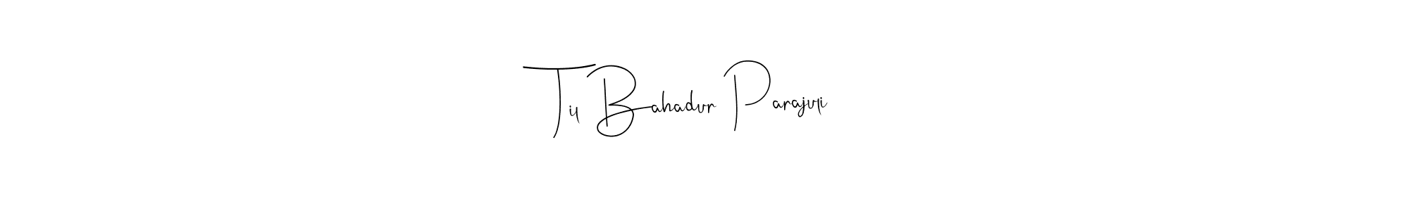 Til Bahadur Parajuli stylish signature style. Best Handwritten Sign (Andilay-7BmLP) for my name. Handwritten Signature Collection Ideas for my name Til Bahadur Parajuli. Til Bahadur Parajuli signature style 4 images and pictures png