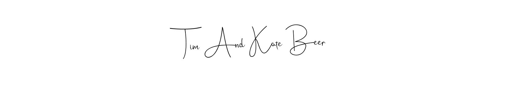 Also we have Tim And Kate Beer name is the best signature style. Create professional handwritten signature collection using Andilay-7BmLP autograph style. Tim And Kate Beer signature style 4 images and pictures png