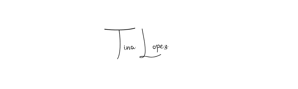 How to make Tina Lopez name signature. Use Andilay-7BmLP style for creating short signs online. This is the latest handwritten sign. Tina Lopez signature style 4 images and pictures png