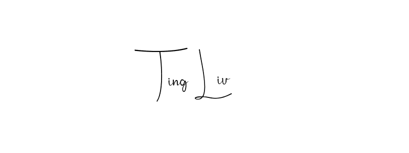 Design your own signature with our free online signature maker. With this signature software, you can create a handwritten (Andilay-7BmLP) signature for name Ting Liu. Ting Liu signature style 4 images and pictures png