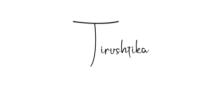 A modern signature idea for name Tirushtika using Andilay-7BmLP font. Clean strokes and elegant curves make it stand out instantly. Tirushtika signature style 4 images and pictures png