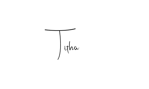 How to make Titha signature? Andilay-7BmLP is a professional autograph style. Create handwritten signature for Titha name. Titha signature style 4 images and pictures png