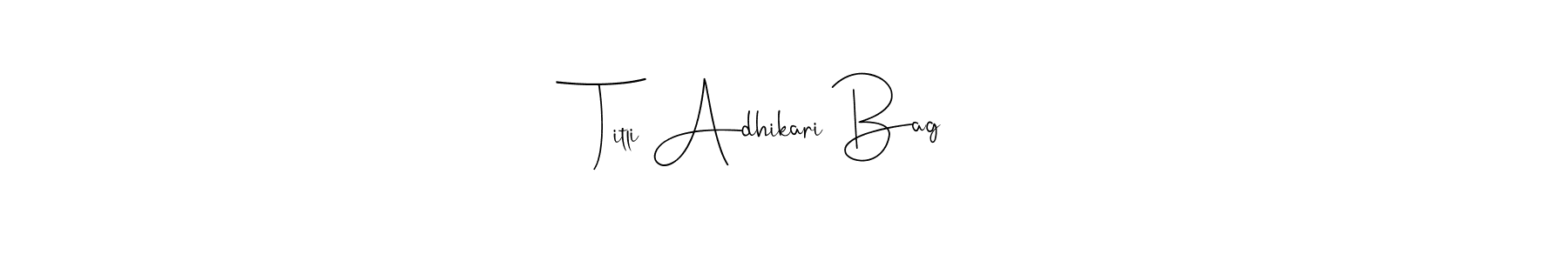 Also we have Titli Adhikari Bag name is the best signature style. Create professional handwritten signature collection using Andilay-7BmLP autograph style. Titli Adhikari Bag signature style 4 images and pictures png