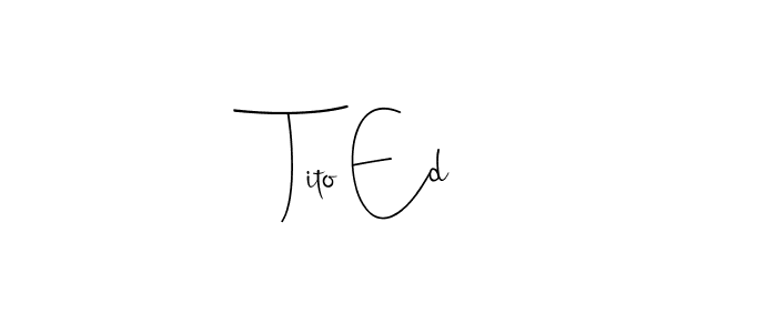 Make a beautiful signature design for name Tito Ed. With this signature (Andilay-7BmLP) style, you can create a handwritten signature for free. Tito Ed signature style 4 images and pictures png