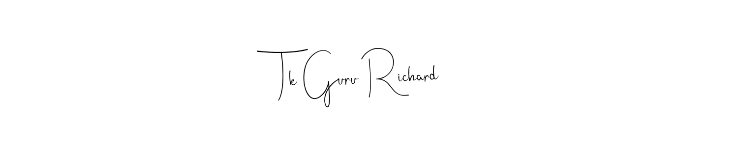 You should practise on your own different ways (Andilay-7BmLP) to write your name (Tk Guru Richard) in signature. don't let someone else do it for you. Tk Guru Richard signature style 4 images and pictures png