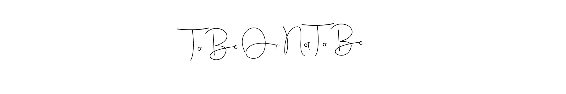 Best and Professional Signature Style for To Be Or Not To Be. Andilay-7BmLP Best Signature Style Collection. To Be Or Not To Be signature style 4 images and pictures png