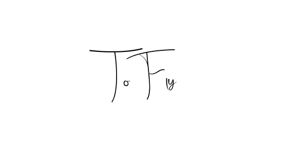 Create a beautiful signature design for name To Fly. With this signature (Andilay-7BmLP) fonts, you can make a handwritten signature for free. To Fly signature style 4 images and pictures png