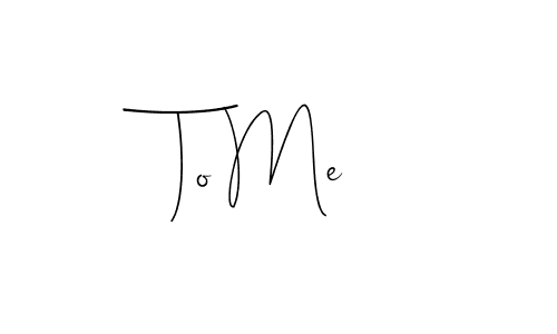 Also we have To Me name is the best signature style. Create professional handwritten signature collection using Andilay-7BmLP autograph style. To Me signature style 4 images and pictures png