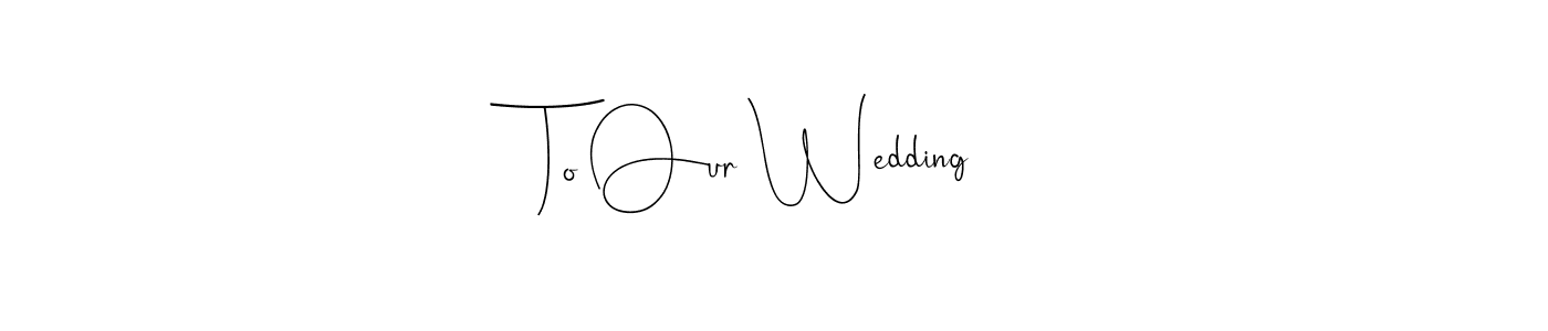 Check out images of Autograph of To Our Wedding name. Actor To Our Wedding Signature Style. Andilay-7BmLP is a professional sign style online. To Our Wedding signature style 4 images and pictures png