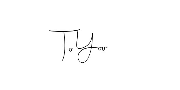 This is the best signature style for the To You name. Also you like these signature font (Andilay-7BmLP). Mix name signature. To You signature style 4 images and pictures png