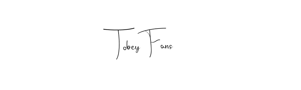 How to make Tobey Fans name signature. Use Andilay-7BmLP style for creating short signs online. This is the latest handwritten sign. Tobey Fans signature style 4 images and pictures png