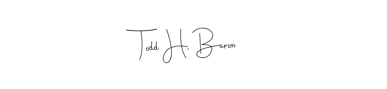 Make a short Todd H. Baron signature style. Manage your documents anywhere anytime using Andilay-7BmLP. Create and add eSignatures, submit forms, share and send files easily. Todd H. Baron signature style 4 images and pictures png