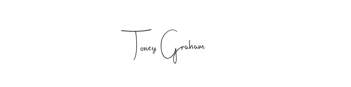 Toney Graham stylish signature style. Best Handwritten Sign (Andilay-7BmLP) for my name. Handwritten Signature Collection Ideas for my name Toney Graham. Toney Graham signature style 4 images and pictures png