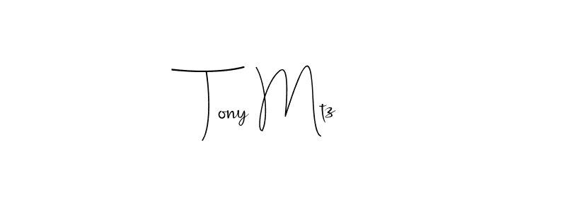 You should practise on your own different ways (Andilay-7BmLP) to write your name (Tony Mtz) in signature. don't let someone else do it for you. Tony Mtz signature style 4 images and pictures png