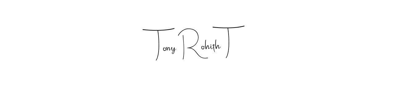 Design your own signature with our free online signature maker. With this signature software, you can create a handwritten (Andilay-7BmLP) signature for name Tony Rohith T. Tony Rohith T signature style 4 images and pictures png