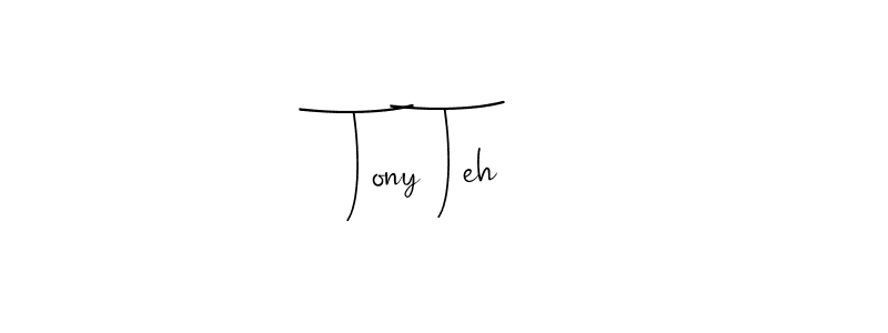 You should practise on your own different ways (Andilay-7BmLP) to write your name (Tony Teh) in signature. don't let someone else do it for you. Tony Teh signature style 4 images and pictures png