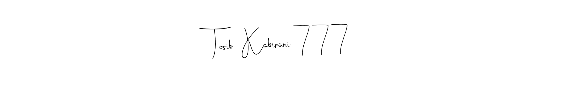 Create a beautiful signature design for name Tosib  Kabirani 777. With this signature (Andilay-7BmLP) fonts, you can make a handwritten signature for free. Tosib  Kabirani 777 signature style 4 images and pictures png