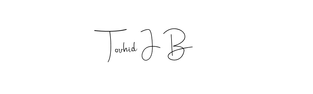 Create a beautiful signature design for name Touhid J B. With this signature (Andilay-7BmLP) fonts, you can make a handwritten signature for free. Touhid J B signature style 4 images and pictures png