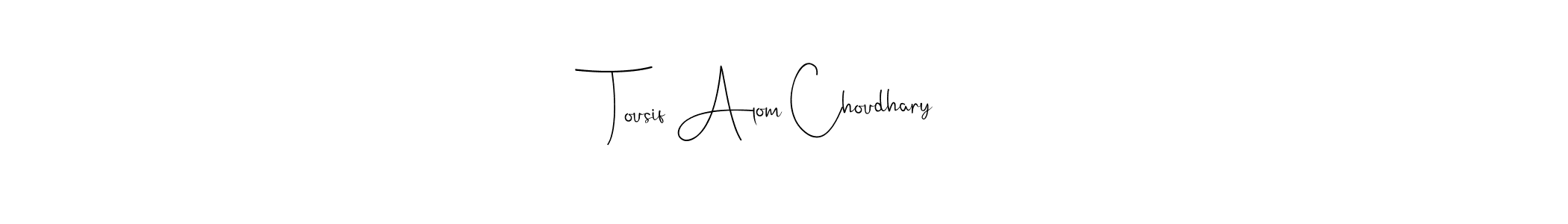 This is the best signature style for the Tousif Alom Choudhary name. Also you like these signature font (Andilay-7BmLP). Mix name signature. Tousif Alom Choudhary signature style 4 images and pictures png