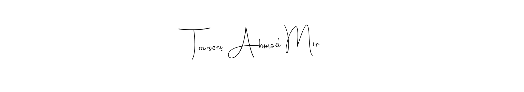 Design your own signature with our free online signature maker. With this signature software, you can create a handwritten (Andilay-7BmLP) signature for name Towseef Ahmad Mir. Towseef Ahmad Mir signature style 4 images and pictures png