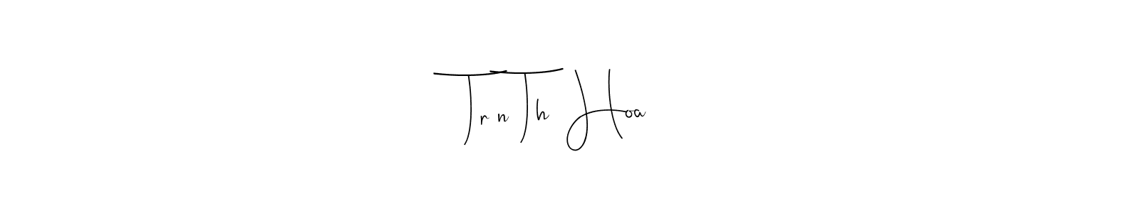 Trần Thị Hoa stylish signature style. Best Handwritten Sign (Andilay-7BmLP) for my name. Handwritten Signature Collection Ideas for my name Trần Thị Hoa. Trần Thị Hoa signature style 4 images and pictures png