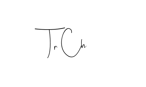 Tr Ch stylish signature style. Best Handwritten Sign (Andilay-7BmLP) for my name. Handwritten Signature Collection Ideas for my name Tr Ch. Tr Ch signature style 4 images and pictures png