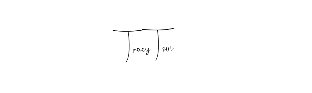 How to make Tracy Tsui signature? Andilay-7BmLP is a professional autograph style. Create handwritten signature for Tracy Tsui name. Tracy Tsui signature style 4 images and pictures png