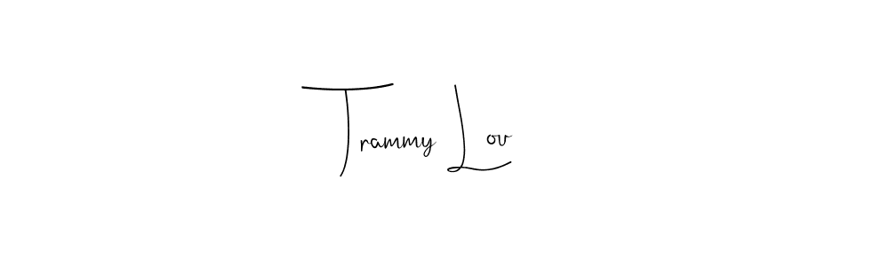 You should practise on your own different ways (Andilay-7BmLP) to write your name (Trammy Lou) in signature. don't let someone else do it for you. Trammy Lou signature style 4 images and pictures png