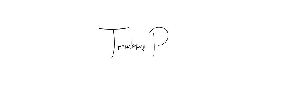 if you are searching for the best signature style for your name Tremblay P. so please give up your signature search. here we have designed multiple signature styles  using Andilay-7BmLP. Tremblay P signature style 4 images and pictures png