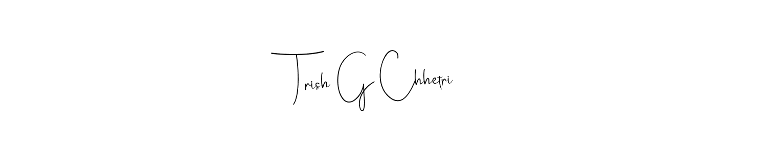 Make a beautiful signature design for name Trish G Chhetri. With this signature (Andilay-7BmLP) style, you can create a handwritten signature for free. Trish G Chhetri signature style 4 images and pictures png