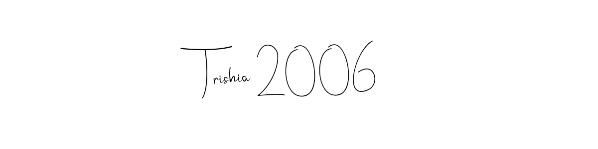 Make a beautiful signature design for name Trishia 2006. With this signature (Andilay-7BmLP) style, you can create a handwritten signature for free. Trishia 2006 signature style 4 images and pictures png