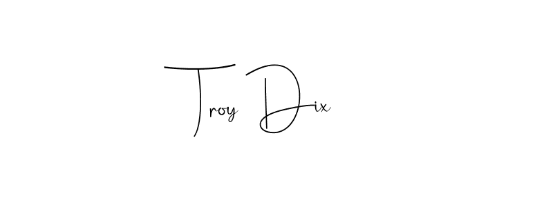 Create a beautiful signature design for name Troy Dix. With this signature (Andilay-7BmLP) fonts, you can make a handwritten signature for free. Troy Dix signature style 4 images and pictures png