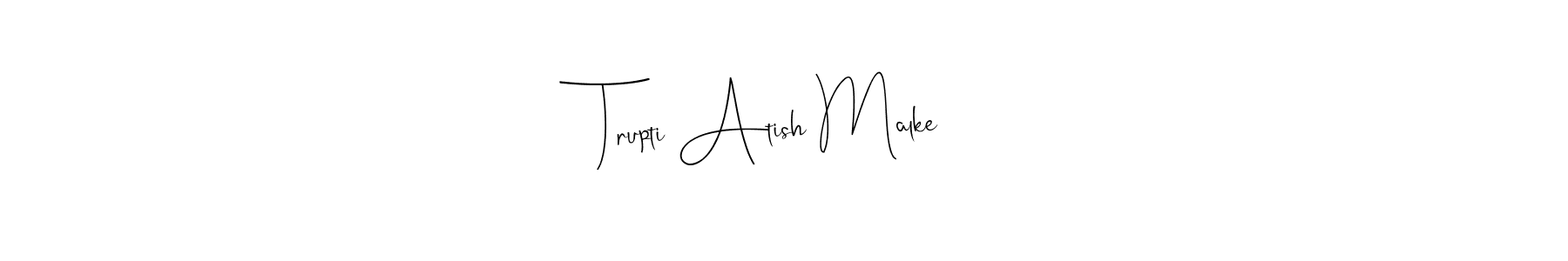 It looks lik you need a new signature style for name Trupti Atish Malke. Design unique handwritten (Andilay-7BmLP) signature with our free signature maker in just a few clicks. Trupti Atish Malke signature style 4 images and pictures png