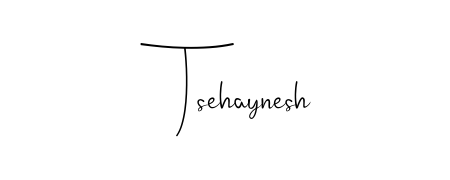 Also we have Tsehaynesh name is the best signature style. Create professional handwritten signature collection using Andilay-7BmLP autograph style. Tsehaynesh signature style 4 images and pictures png