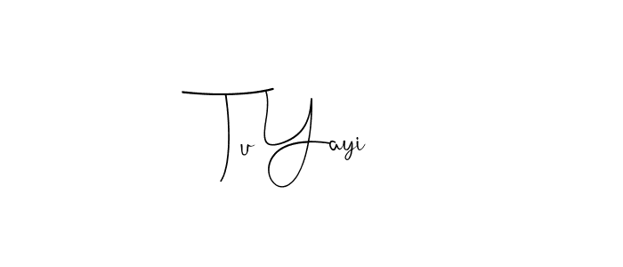 Make a beautiful signature design for name Tu Yayi. With this signature (Andilay-7BmLP) style, you can create a handwritten signature for free. Tu Yayi signature style 4 images and pictures png