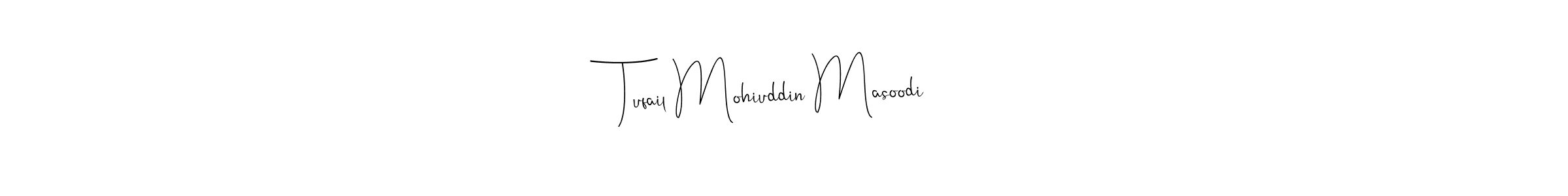 Make a beautiful signature design for name Tufail Mohiuddin Masoodi. With this signature (Andilay-7BmLP) style, you can create a handwritten signature for free. Tufail Mohiuddin Masoodi signature style 4 images and pictures png