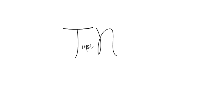 How to make Tulsi N signature? Andilay-7BmLP is a professional autograph style. Create handwritten signature for Tulsi N name. Tulsi N signature style 4 images and pictures png