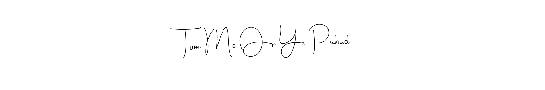See photos of Tum Me Or Ye Pahad official signature by Spectra . Check more albums & portfolios. Read reviews & check more about Andilay-7BmLP font. Tum Me Or Ye Pahad signature style 4 images and pictures png